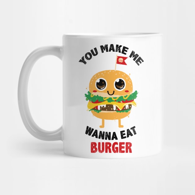 You Make Me Wanna Eat Burger by bykai